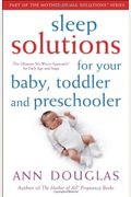 Sleep Solutions for  Your Baby, Toddler and Preschooler: The Ultimate No-Worry Approach for Each Age and Stage (Mother of All Solutions)