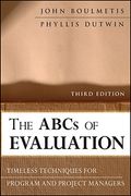 The Abcs Of Evaluation: Timeless Techniques For Program And Project Managers