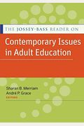 The Jossey-Bass Reader On Contemporary Issues In Adult Education