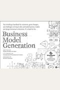 Business Model Generation: A Handbook For Visionaries, Game Changers, And Challengers (Portable Version)