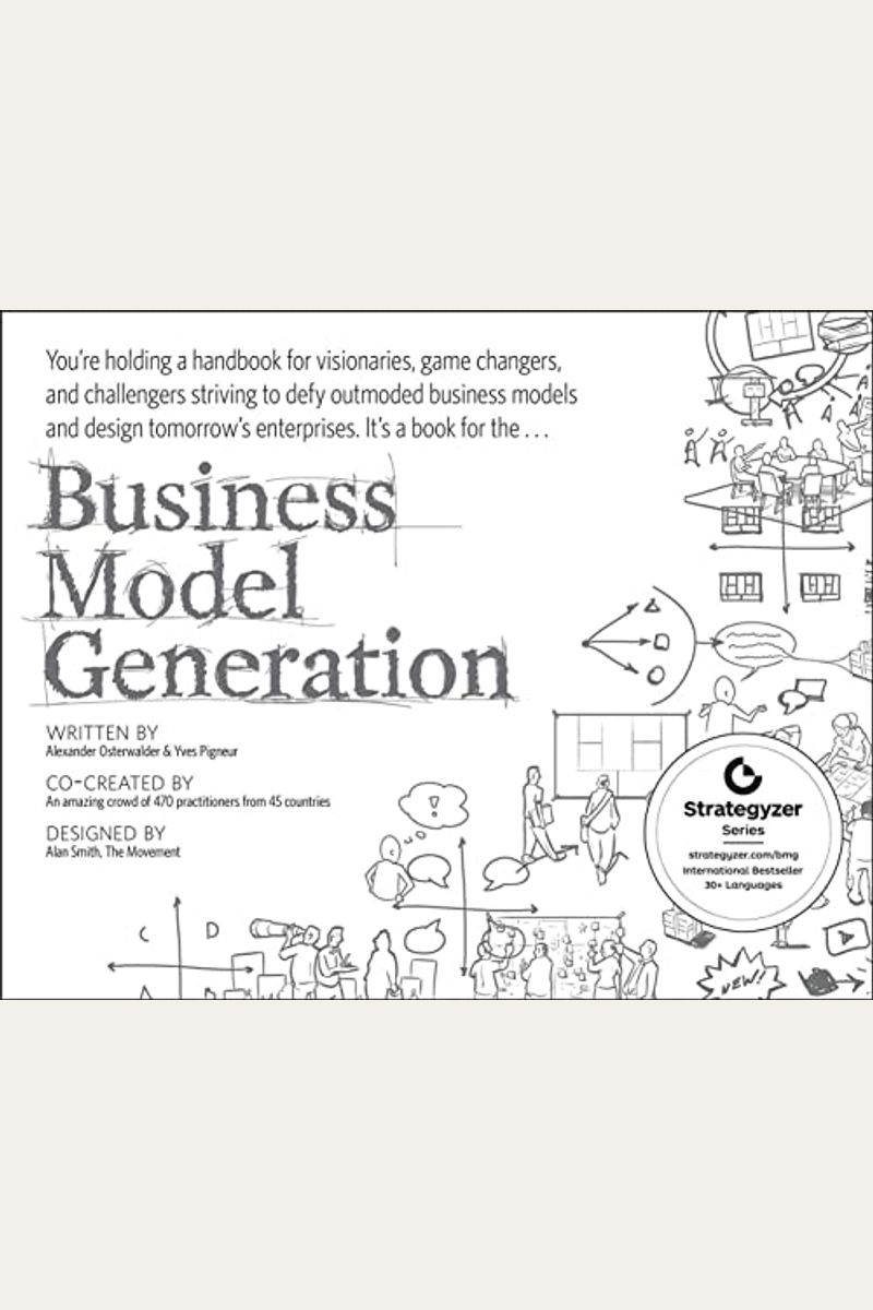 Business Model Generation: A Handbook For Visionaries, Game Changers, And Challengers (Portable Version)