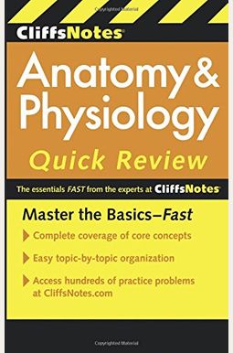 Cliffsnotes Anatomy & Physiology Quick Review, 2ndedition Cliffsnotes Anatomy & Physiology Quick Review, 2ndedition