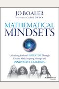 Mathematical Mindsets: Unleashing Students' Potential Through Creative Math, Inspiring Messages And Innovative Teaching