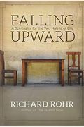 Falling Upward: A Spirituality For The Two Halves Of Life