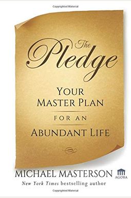 The Pledge: Your Master Plan For An Abundant Life The Pledge: Your Master Plan For An Abundant Life