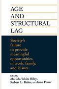Age And Structural Lag: Society's Failure To Provide Meaningful Opportunities In Work, Family, And Leisure