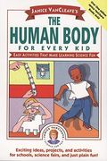Janice Vancleave's The Human Body For Every Kid: Easy Activities That Make Learning Science Fun