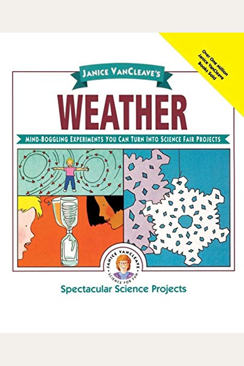 Janice Vancleave's Weather: Mind-Boggling Experiments You Can Turn Into Science Fair Projects