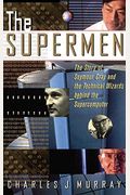The Supermen: The Story of Seymour Cray and the Technical Wizards Behind the Supercomputer
