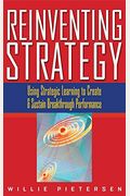Reinventing Strategy: Using Strategic Learning To Create And Sustain Breakthrough Performance