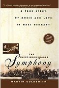 The Inextinguishable Symphony: A True Story Of Music And Love In Nazi Germany