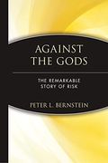 Against The Gods: The Remarkable Story Of Risk