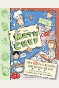 The Math Chef: Over 60 Math Activities And Recipes For Kids