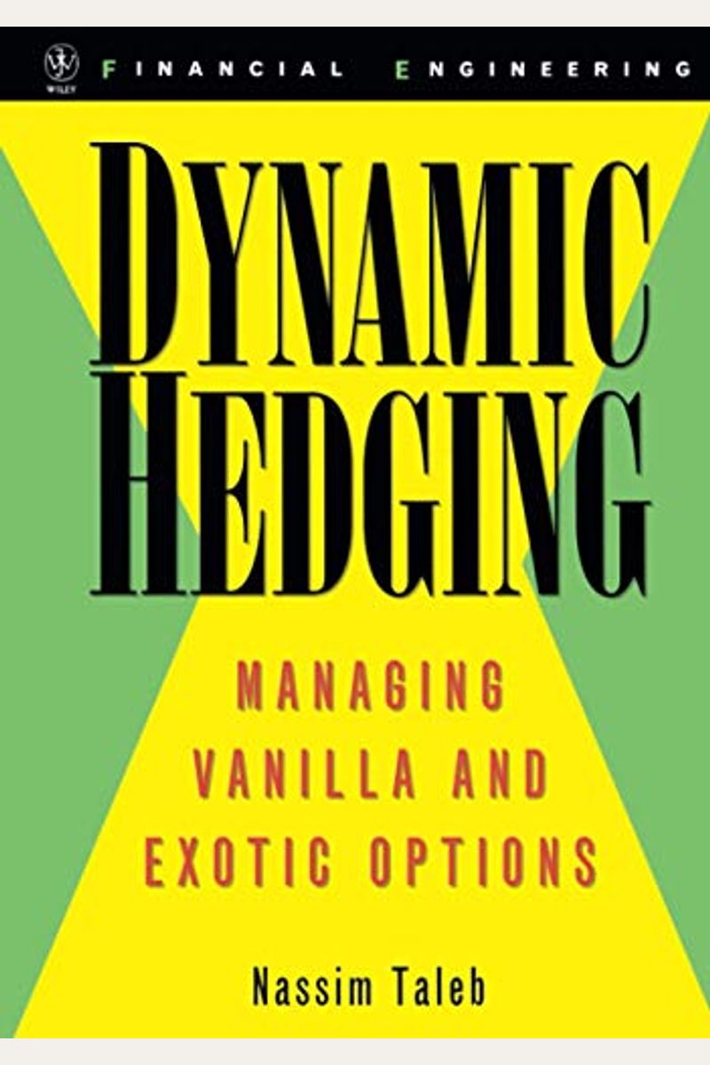Dynamic Hedging: Managing Vanilla And Exotic Options