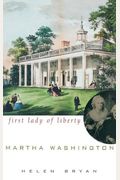 Martha Washington: First Lady Of Liberty