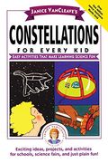 Janice Vancleave's Constellations for Every Kid: Easy Activities That Make Learning Science Fun