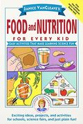 Janice Vancleave's Food And Nutrition For Every Kid: Easy Activities That Make Learning Science Fun