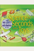 Science In Seconds With Toys: Over 100 Experiments You Can Do In Ten Minutes Or Less