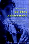 The Practical Art Of Suicide Assessment: A Guide For Mental Health Professionals And Substance Abuse Counselors