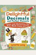 Delightful Decimals And Perfect Percents: Games And Activities That Make Math Easy And Fun