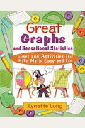 Great Graphs And Sensational Statistics: Games And Activities That Make Math Easy And Fun