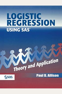 Logistic Regression Using The Sas System: Theory And Application Logistic Regression Using The Sas System: Theory And Application