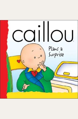 Buy Caillou Plans a Surprise Book By: CINAR Animation