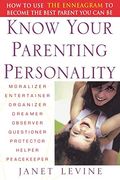 Know Your Parenting Personality: How To Use The Enneagram To Become The Best Parent You Can Be