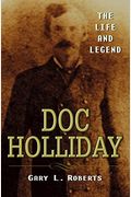 Doc Holliday: The Life And Legend