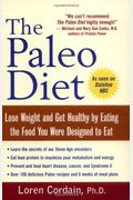 The Paleo Diet: Lose Weight And Get Healthy By Eating The Food You Were Designed To Eat
