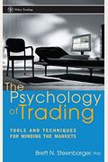 The Psychology of Trading: Tools and Techniques for Minding the Markets