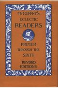 Mcguffey's Eclectic Readers 7 Volume Set Primer Through The Sixth Revised Edition