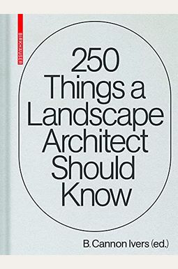 250 Things A Landscape Architect Should Know 250 Things A Landscape Architect Should Know