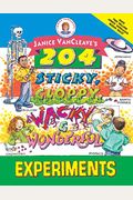 Janice Vancleave's 204 Sticky, Gloppy, Wacky, And Wonderful Experiments