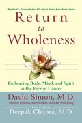 Return To Wholeness: Embracing Body, Mind, And Spirit In The Face Of Cancer