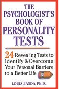 The Psychologist's Book of Personality Tests: 24 Revealing Tests to Identify and Overcome Your Personal Barriers to a Better Life