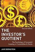 The Investor's Quotient: The Psychology Of Successful Investing In Commodities & Stocks