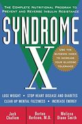 Syndrome X: The Complete Nutritional Program To Prevent And Reverse Insulin Resistance