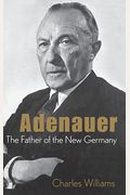 Adenauer: The Father Of The New Germany
