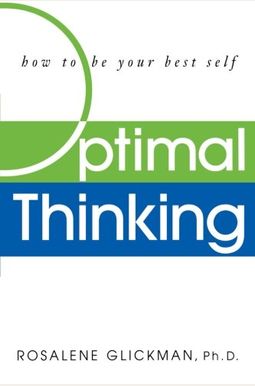 Optimal Thinking: How To Be Your Best Self Optimal Thinking: How To Be Your Best Self