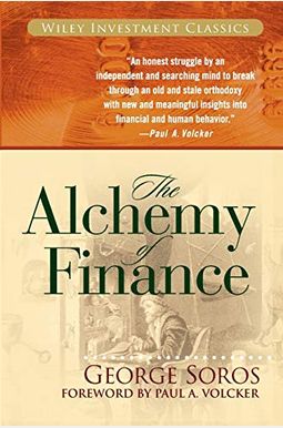 The Alchemy Of Finance: Reading The Mind Of The Market The Alchemy Of Finance: Reading The Mind Of The Market
