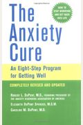 The Anxiety Cure: An Eight-Step Program For Getting Well