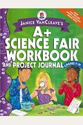 Janice Vancleave's A+ Science Fair Workbook And Project Journal: Grades 7-12