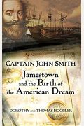 Captain John Smith: Jamestown And The Birth Of The American Dream