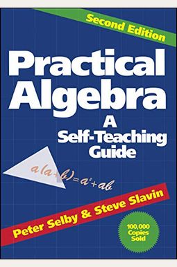 Practical Algebra: A Self-Teaching Guide Practical Algebra: A Self-Teaching Guide