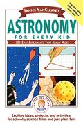 Janice Vancleave's Astronomy For Every Kid: 101 Easy Experiments That Really Work