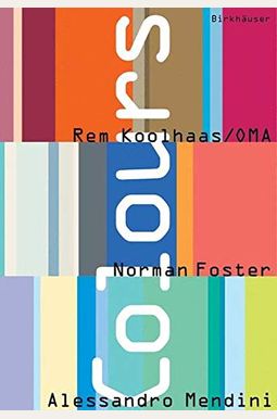 Colours: Rem Koolhaas/Oma, Norman Foster, Alessandro Mendini Colours: Rem Koolhaas/Oma, Norman Foster, Alessandro Mendini
