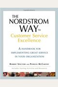 The Nordstrom Way To Customer Service Excellence: A Handbook For Implementing Great Service In Your Organization