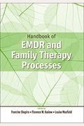 Handbook Of Emdr And Family Therapy Processes