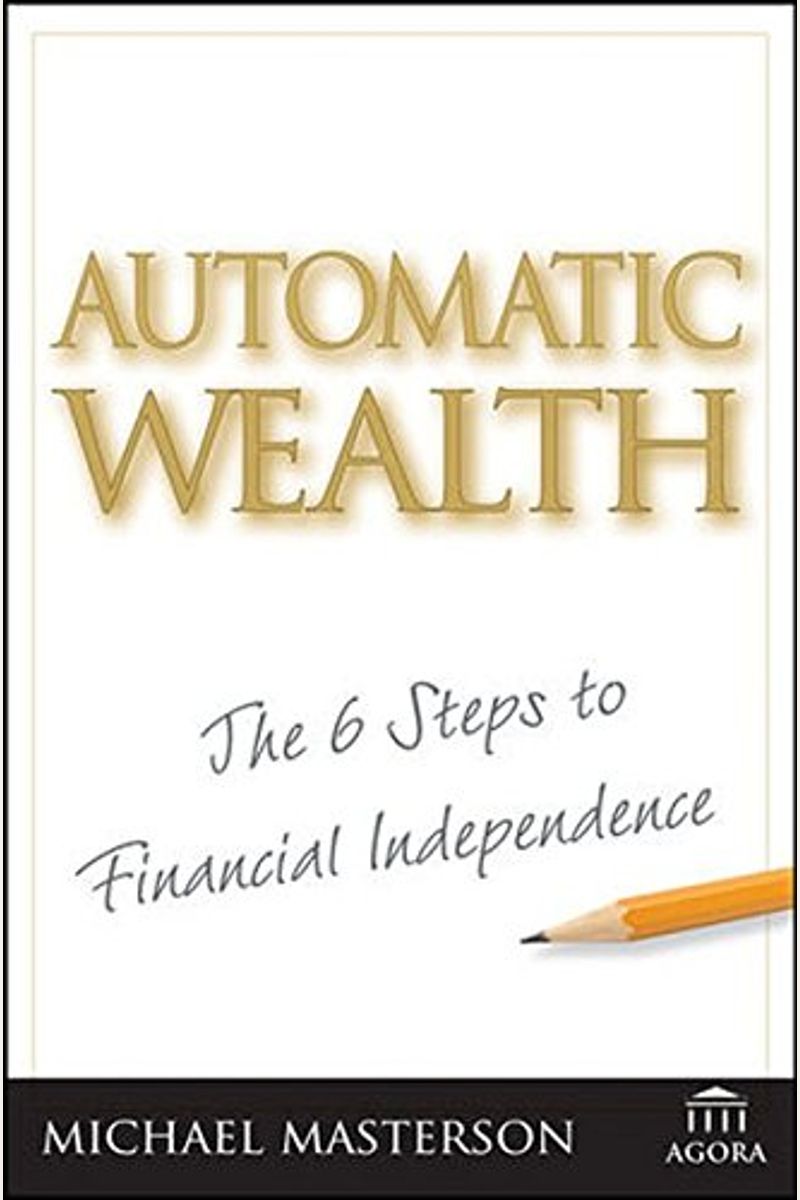 Automatic Wealth: The Six Steps To Financial Independence